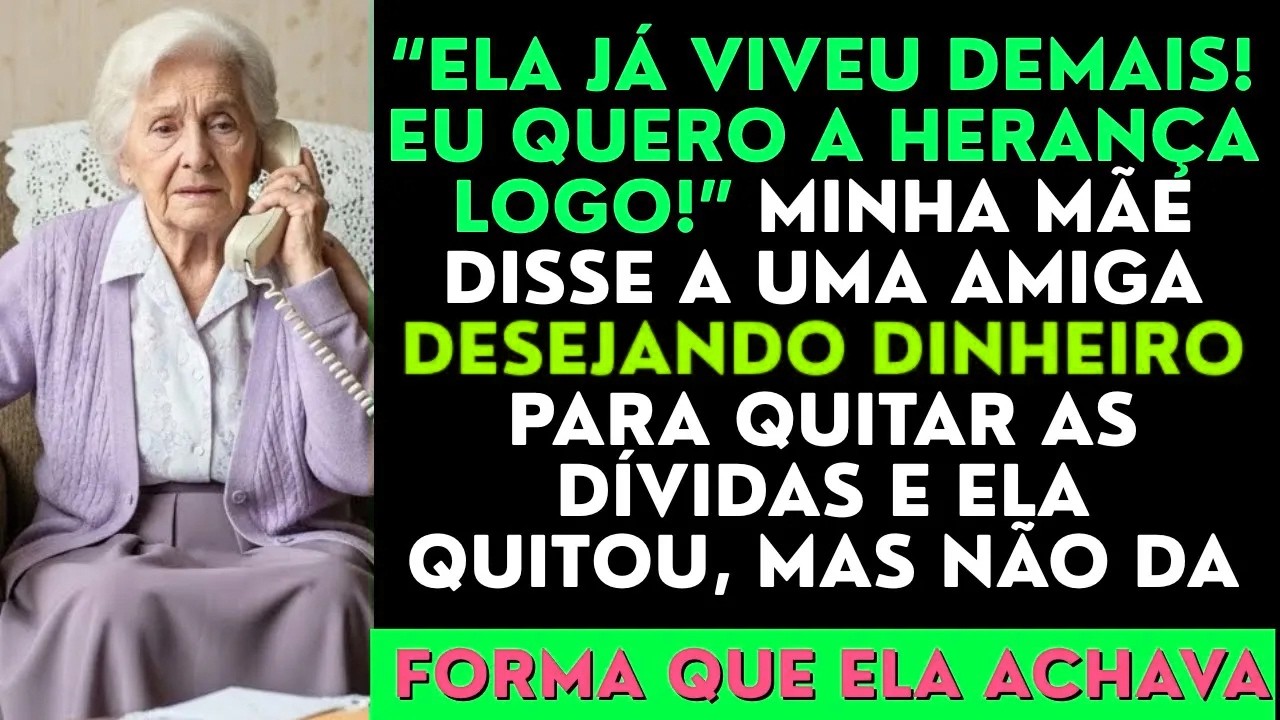 “Ela já viveu demais, quero a herança logo”, ouvi minha mãe dizer…