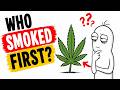 Who Was The First Person To Smoke Weed?