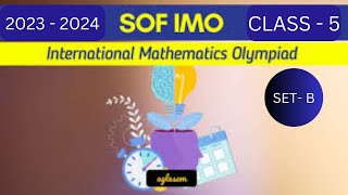 || SOF IMO CLASS - 5 SET - B, 2023 - 24 ANSWER KEY || International Math Olympiad