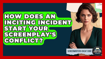 How Does An Inciting Incident Start Your Screenplay