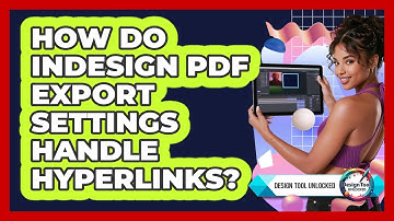 How Do InDesign PDF Export Settings Handle Hyperlinks? - Design Tool Unlocked