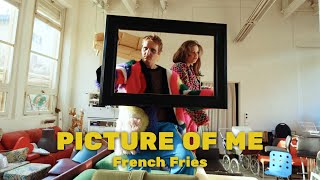 French Fries – Picture of Me [Official Music Video]