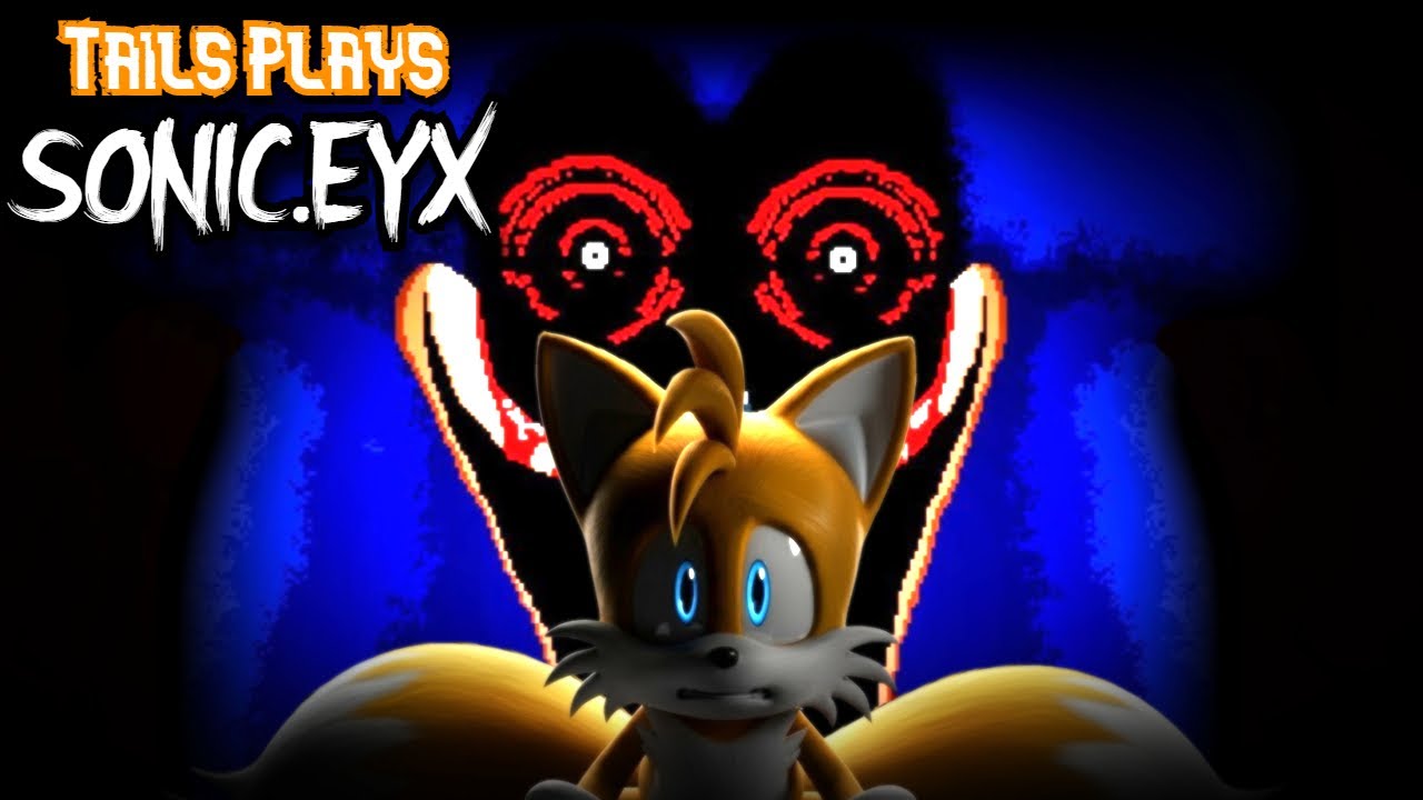 Tails plays - SONIC.EYX !!!