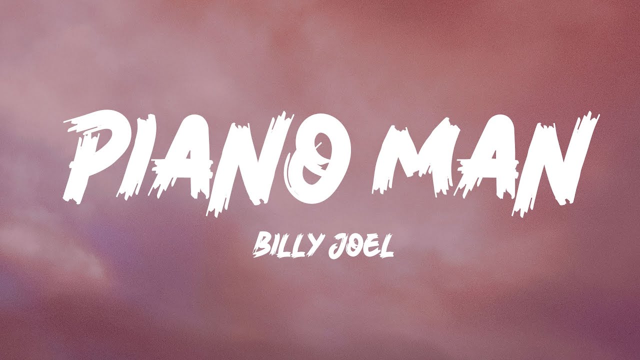 Billy Joel - Piano Man (Lyrics) - YouTube