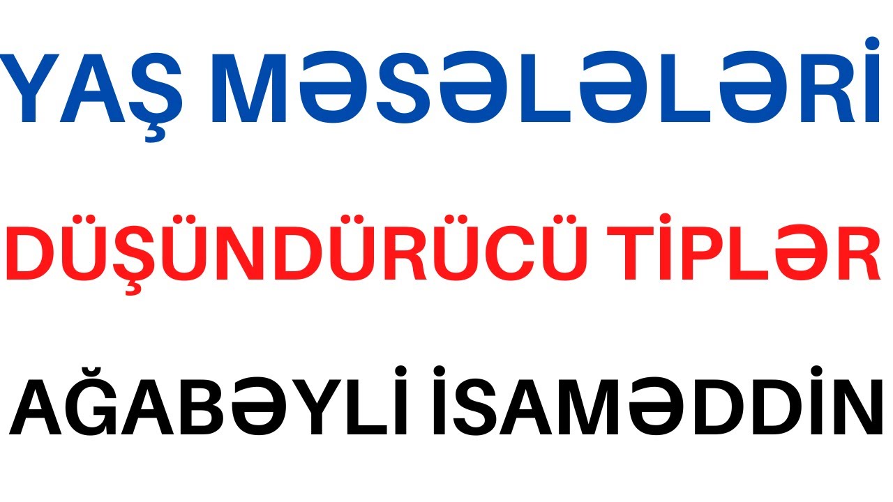 YAŞ MƏSƏLƏLƏRİ DÜŞÜNDÜRÜCÜ TİPLƏR | AĞABƏYLİ İSAMƏDDİN @fesacademyy