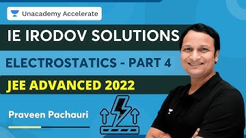 IE IRODOV Solutions | Electrostatics | Part 4 | JEE Advanced 2022 | Praveen Pachauri