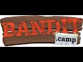 lets go gambling. BANDIT CAMP