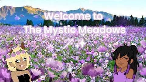 Welcome to the Mystic Meadow