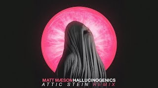 Matt Maeson - Hallucinogenics (Attic Stein Remix)
