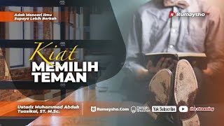 Adab Mencari Ilmu : Kiat Memilih Teman - Ustadz Muhammad Abduh Tuasikal