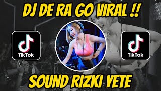 DJ DE RA GO - SOUND RIZKI YETE REMIX 💞 VIRAL TIKTOK !!