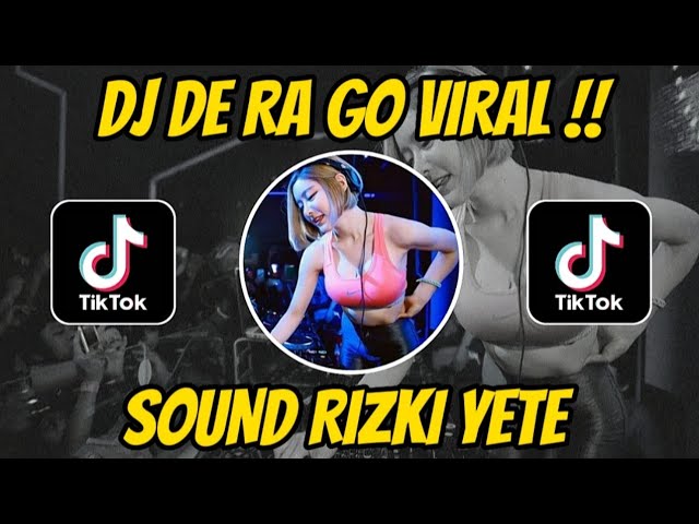 DJ DE RA GO - SOUND RIZKI YETE REMIX 💞 VIRAL TIKTOK !! class=