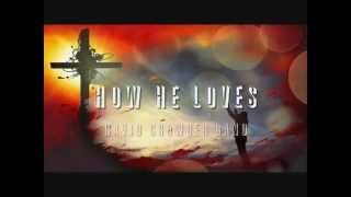 David Crowder Band--How He Loves (Lyric Video)