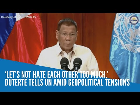 ‘Let’s not hate each other too much,’ Duterte tells UN amid geopolitical tensions