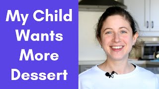 Picky Eating: Child or Toddler Wants More Dessert. Now What?