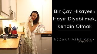 Bir Çay Hikayesi: Hayır Demek ve Kendin Olmak