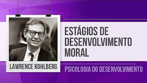 Quais são os estágios da teoria de Kohlberg?