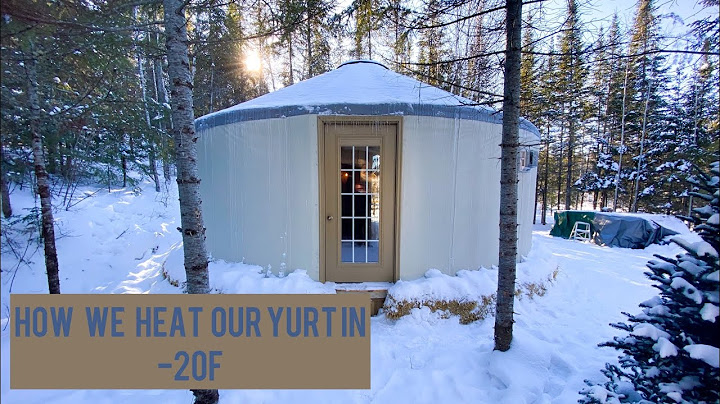 How we heat our Yurt in -20F • Minnesota winters • Our first winter in the Yurt