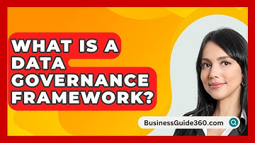 What Is A Data Governance Framework? - BusinessGuide360.com