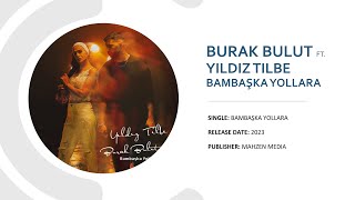 Burak Bulut & Yıldız Tilbe - Bambaşka Yollara Resimi