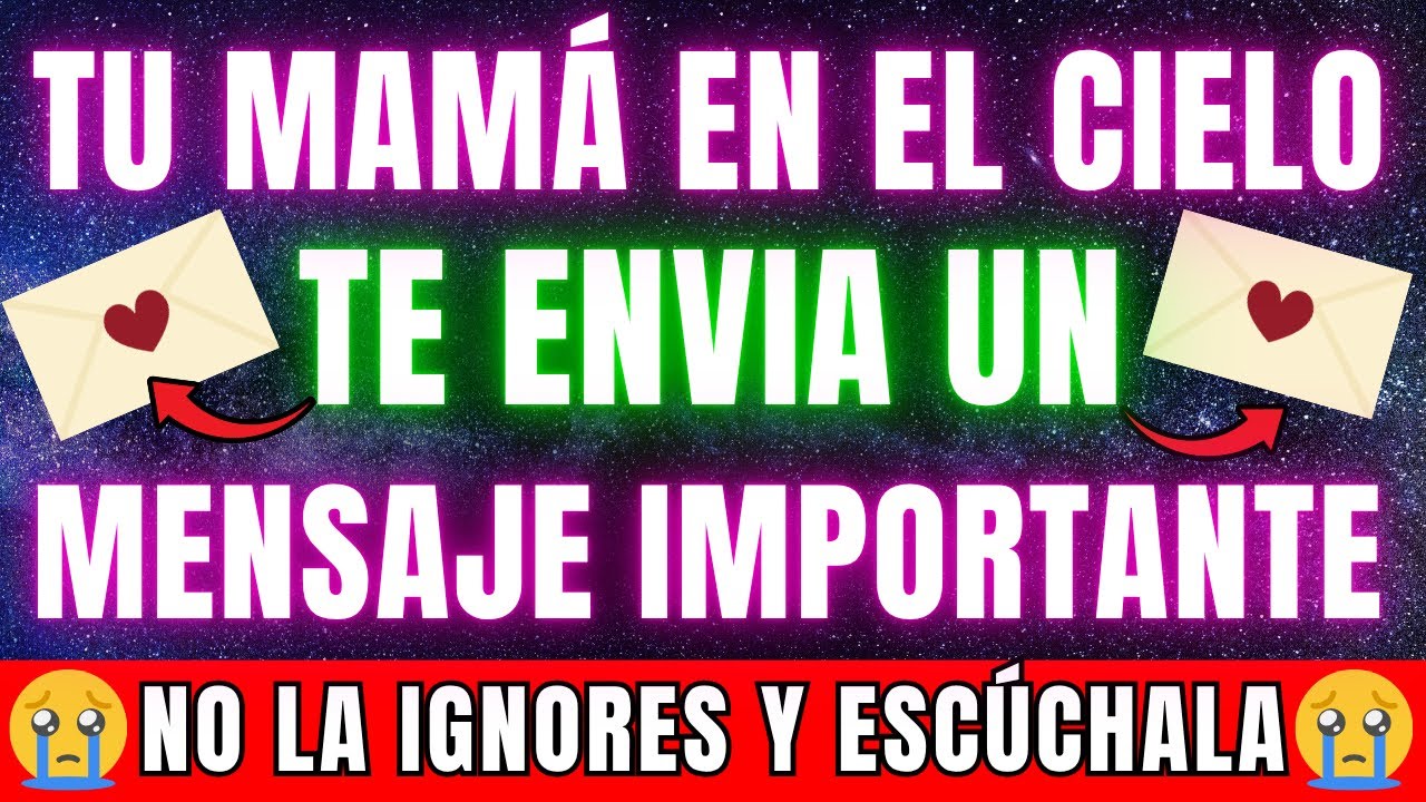 DICE DICE: TU MAMÁ EN EL CIELO TE ENVÍA UNA BENDICIÓN Y ESTE MENSAJE URGENTE ¡NO INGORES ESTO! 😭