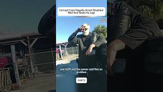 Corrupt Cops illegally arrest Disabled man and Seize hie Leg! part  2 #BodycamBriefs #short