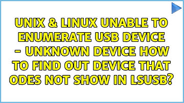 Unable to enumerate USB device - unknown device: how to find out device that odes not show in...