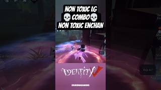 NON TOXIC LG 💀COMBO💀 NON TOXIC ENCHAN #identityv #第五人格 #idv #アイデンティティv
