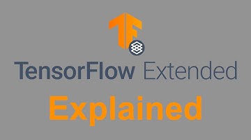 Tensorflow Extended - Explained: Introduction