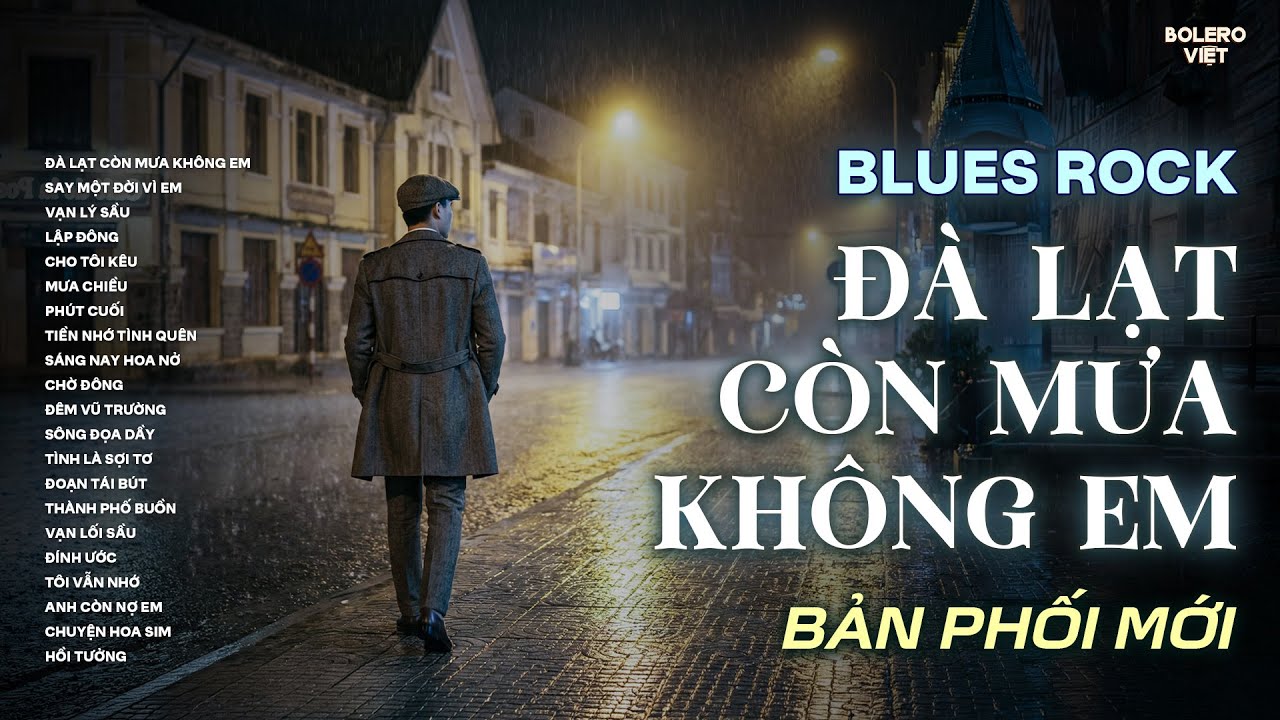 ĐÀ LẠT CÒN MƯA KHÔNG EM | NHẠC BLUES ROCK BUỒN HOT TIKTOK | CÓ CON ĐƯỜNG ANH CHƯA ĐI LẠI LẦN HAI...