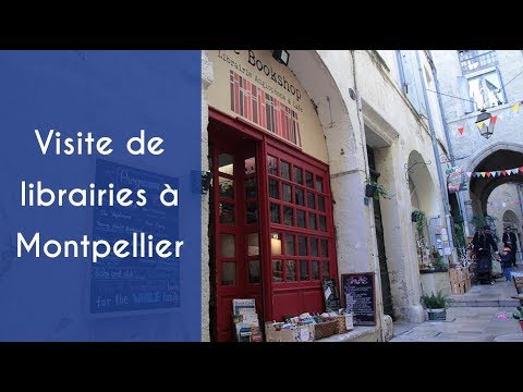 2 LIBRAIRIES A DECOUVRIR A MONTPELLIER - YouTube