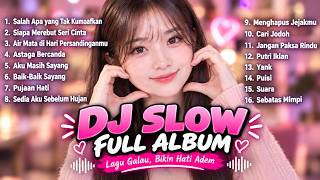 Download lagu DJ SLOW FULL ALBUM 2026 FULL BASS 🔥 SALAH APA, ASTAGA BERCANDA, SIAPA MEMETIK SERI CINTA