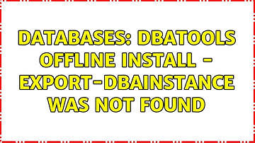 Databases: DBATools offline install - export-dbainstance was not found