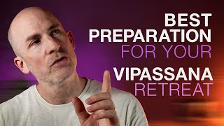 Know before you go - 13 essential tips to prepare you for your silent Vipassana Retreat