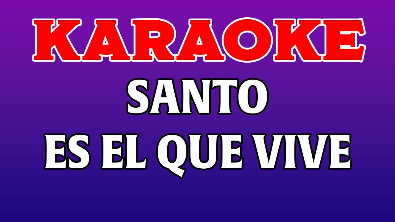 KARAOKE - SANTO ES EL QUE VIVE 🎶🔥- VOZ FEMENINA
