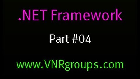 .Net Framework Tutorial - 4 - Base Class Library, Assembly