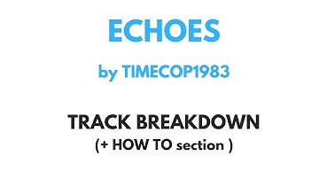 Synthwave Tutorial :  Track Breakdown with "Echoes" by Timecop1983