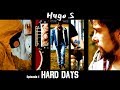 Hugo s  ep1 hard days disobey and rise