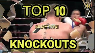 TOP 10 MUAY THAI KNOCKOUTS....BEST MOMENTS