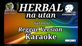 Herbal na Utan - Val Ortiz || Karaoke Reggae version