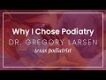 Why I Chose Podiatry: Dr. Gregory Larsen