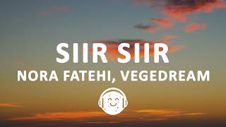 Nora Fatehi, Vegedream, Sanjoy - Siir Siir (Lyrics)