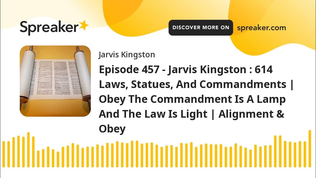 Episode 457 Jarvis Kingston 614 Laws, Statues, And Commandments