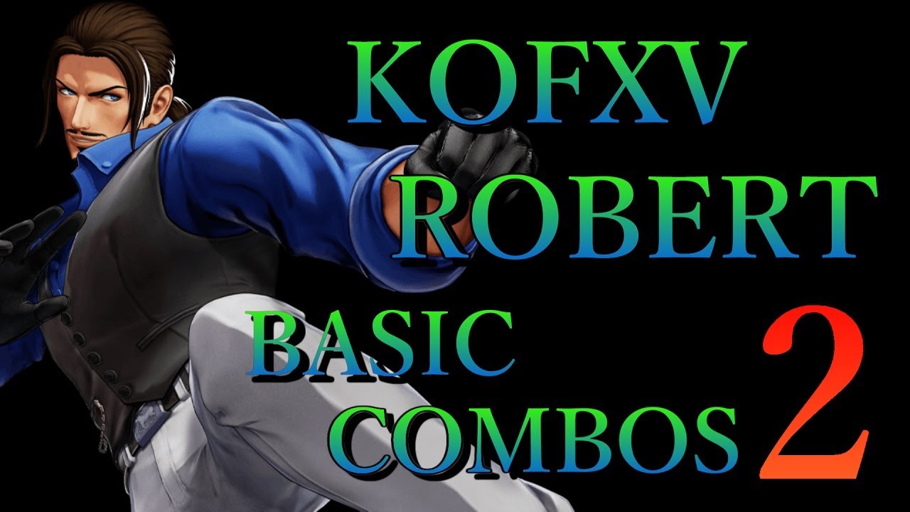 【KOF15】THE KING OF FIGHTERS XV ロバート 基本 コンボ2【KOFXV ROBERT BASIC COMBOS 2】