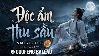 Độc ẩm thu sầu | Chill Music| Cổ phong | Guofeng Ballad
