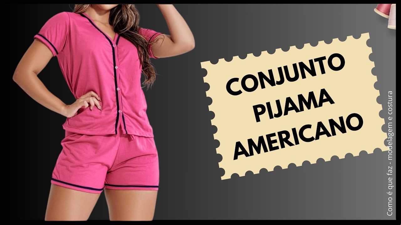 Conjunto pijama americano - modelagem e costura