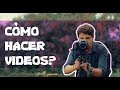 CÓMO HACER VÍDEOS ? | Consejos