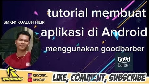 TUTORIAL LENGKAP CARA MEMBUAT APLIKASI ANDROID SEDERHANA DENGAN APLIKASI GOODBARBER BY.INDRAYANTO M.