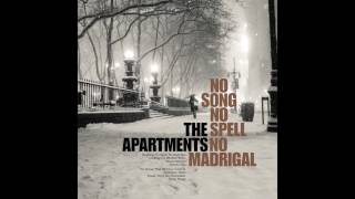 The Apartments - No Song, No Spell, No Madrigal