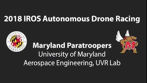 University of Maryland 2018 IROS Autonomous Drone Racing